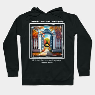 Enter His Gates with Thanksgiving Psalm 100:4 Hoodie